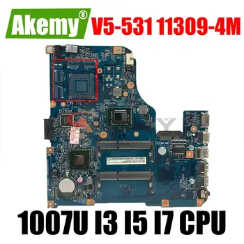 11309-4M Nešiojamojo kompiuterio Plokštę Acer dėl aspire V5-531 V5-431 V5-571 V5-571G Motininės plokštės su 987U 1007U I3 I5 I7 CPU
