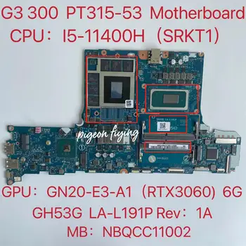Acer Predator Triton 300 PT315-53 Nešiojamojo kompiuterio motininė Plokštė PROCESORIUS:I5-11400H SRKT1 GPU:GN20-E3-A1 (RTX3060) 6G GH53G LA-L191P REV: 1A