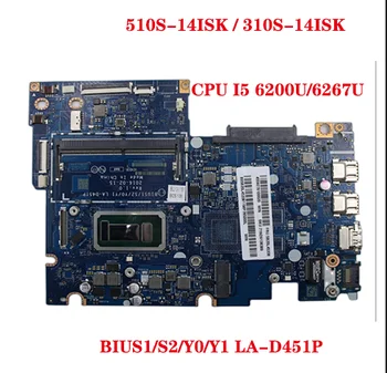 Lenovo ideapad 510S-14ISK / 310S-14ISK nešiojamas plokštė BIUS1/S2/Y0/Y1 LA-D451P su CPU i5 6267U / 6200U 100% bandymo darbai